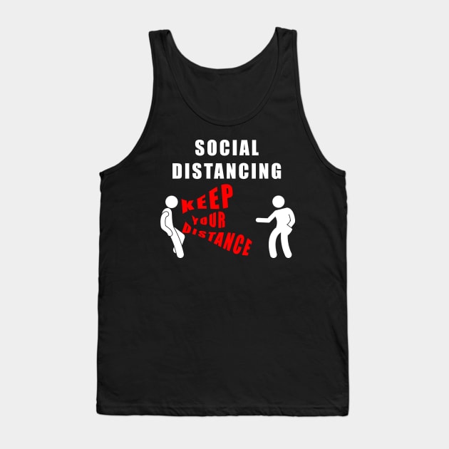 SOCIAL DISTANCING - KEEP YOUR DISTANCE - GIFTS Tank Top by Flipodesigner